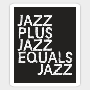 JAZZ PLUS JAZZ EQUALS JAZZ Sticker